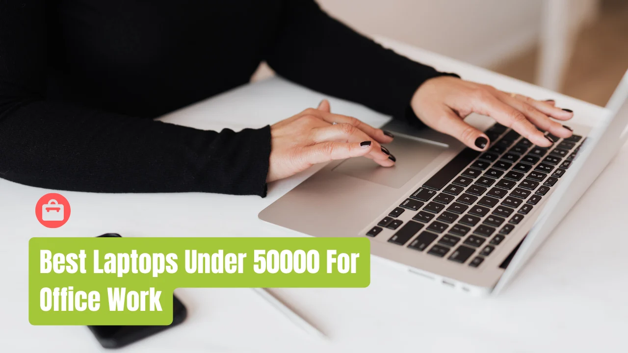 Best Laptops Under 50000 For Office Work